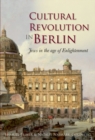Image for Cultural revolution in Berlin  : Jews in the age of enlightenment