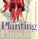Image for Planting paradise  : cultivating the garden, 1501-1900