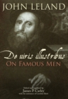 Image for John Leland: De uiris illustribus / On Famous Men