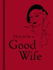 Image for How to Be a Good Wife