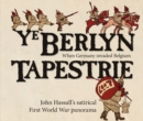 Image for Ye Berlyn Tapestrie : John Hassall&#39;s satirical First World War panorama