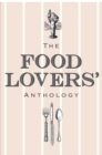 Image for The Food Lovers&#39; Anthology