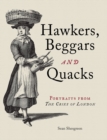 Image for Hawkers, beggars and quacks  : portraits from the cries of London