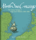 Image for North Sea crossings  : the literary heritage of Anglo-Dutch relations, 1066 to 1688