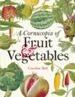 Image for A cornucopia of fruit &amp; vegetables  : illustrations from an eighteenth-century botanical treasury