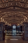 Image for Libraries and books in medieval England  : the role of libraries in a changing book economy