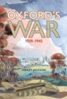Image for Oxford&#39;s War 1939 - 1945