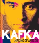 Image for Kafka : Making of an Icon