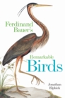Image for Ferdinand Bauer&#39;s Remarkable Birds
