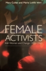 Image for Female activists  : Irish women and change, 1900-1960