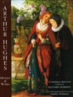 Image for Arthur Hughes His Life &amp; Works: a Catalogue Raisonne