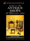 Image for Guide to the antique shops of Britain 2004