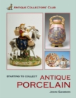 Image for Starting to Collect Antique Porcelain