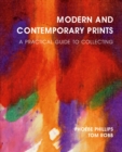 Image for Modern and contemporary prints  : a practical guide to collecting