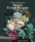 Image for A history and dictionary of British flower painters, 1650-1950