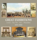 Image for Great exhibitions  : London, New York, Paris, Philadelphia, 1851-1900