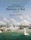 Image for A History of Napoleonic and American Prisoners of War 1816: Historical Background v. 1 : Hulk, Depot and Parole