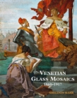 Image for Venetian glass mosaics, 1860-1917