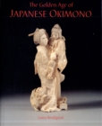Image for The golden age of Japanese okimono  : the Dr A.M. Kanter Collection