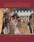 Image for Italian Renaissance courts  : arts and politics in the early modern age