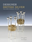 Image for Designer British silver  : from studios established 1930-1985