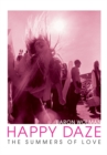 Image for Happy daze  : the summers of love