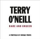 Image for Terry O&#39;Neill, rare and unseen  : a portfolio of vintage prints