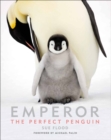 Image for Emperor  : the perfect penguin