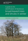 Image for A guide to the identification of deciduous broad-leaved trees and shrubs in winter