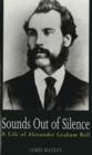 Image for Sounds out of silence  : a life of Alexander Graham Bell