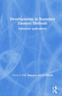 Image for Developments in Boundary Element Methods : Industrial applications