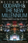 Image for God, faith &amp; the new millennium  : Christian belief in an age of science
