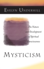 Image for Mysticism  : the nature and development of spiritual consciousness