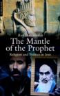 Image for The mantle of the prophet  : religion and politics in Iran