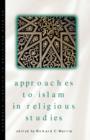 Image for Approaches to Islam in religious studies