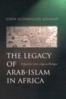 Image for The legacy of Arab-Islam in Africa  : a quest for inter-religious dialogue