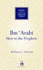 Image for Ibn °Arabi  : heir to the prophets