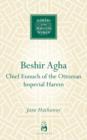 Image for Beshir Agha  : chief eunuch of the Ottoman Imperial harem