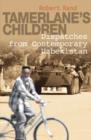 Image for Tamerlane&#39;s children  : dispatches from contemporary Uzbekistan