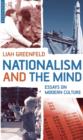 Image for Nationalism and the mind  : essays on modern culture