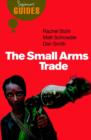 Image for The small arms trade  : a beginner&#39;s guide