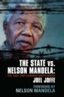 Image for The state vs. Nelson Mandela  : the trial that changed South Africa