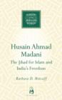 Image for Husain Ahmad Madani : The Jihad for Islam and India&#39;s Freedom