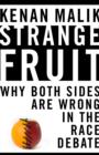 Image for Strange fruit  : why both sides are wrong in the race debate