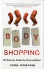 Image for Body shopping  : the economy fuelled by flesh and blood