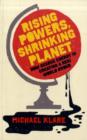 Image for Rising Powers, Shrinking Planet