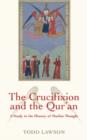 Image for The Crucifixion and the Qur&#39;an : A Study in the History of Muslim Thought