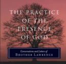 Image for The practice of the presence of God  : conversations and letters of Brother Lawrence