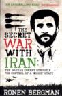 Image for The secret war with Iran  : the 30-year covert struggle for control of a &#39;rogue&#39; state