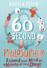 Image for The 60-second philosopher  : expand your mind on a minute or so a day!